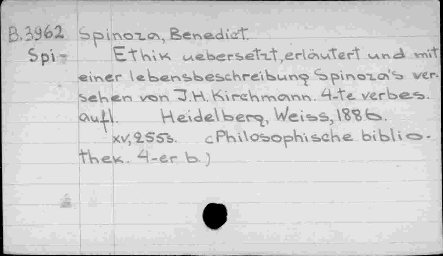 ﻿B»et\e.diûdÛ-----
S pl ? ^L'tVûvA la «ber set-ut,erl<Àvtert <лп wüt «mer Utia^s'bescbrt'i^un^ SpinoxcA'S ver-ъе^еп v<sv\ "3.H.\4\rcV\rvkC4vm. Ц-te vert»«-*». <XuJ^\. HeAdeWaev^, We\*=»s, fcb.
xV,2.S5b. cPK\\obopV\\>s.che. bib\\o-■tV\evs.. Ц-ег Ъ>. )